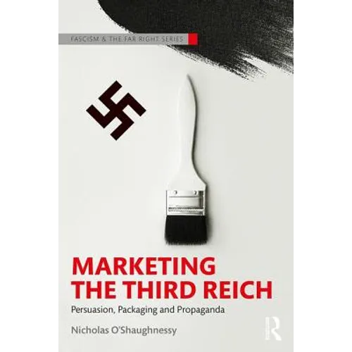 Marketing the Third Reich: Persuasion, Packaging and Propaganda - Paperback