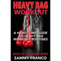 Heavy Bag Workout: A Hard-Core Guide to Heavy Bag Workout Routines - Paperback