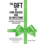 The Gift of Lyme Disease and Co-Infections: A Healer's Journey to Healing Lyme - Paperback