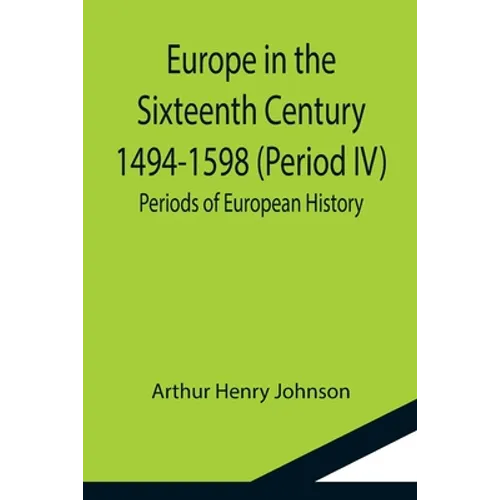 Europe in the Sixteenth Century 1494-1598 (Period IV); Periods of European History - Paperback