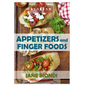 Appetizers And Finger Foods: Healthy Appetizer Recipes - Paperback
