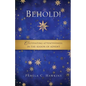 Behold! Cultivating Attentiveness in the Season of Advent - Paperback