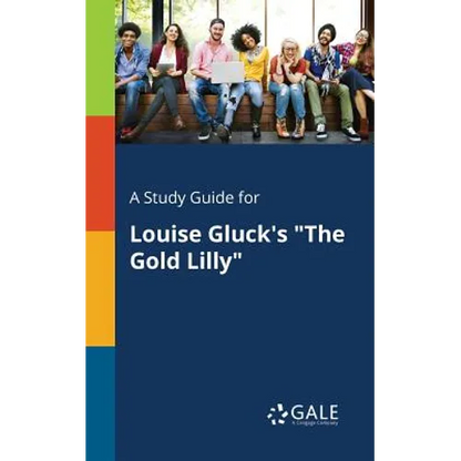 A Study Guide for Louise Gluck's "The Gold Lilly" - Paperback