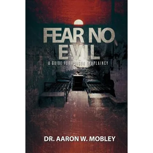 Fear No Evil: A Guide for Prison Chaplaincy - Paperback