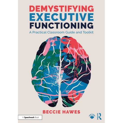 Demystifying Executive Functioning: A Practical Classroom Guide and Toolkit - Paperback