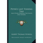 Peter's Last Fishing Trip: And Other Sermons for Saints and Sinners - Paperback