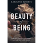 The Beauty of Being: Strive Less and Live More with God as Your Guide - Paperback