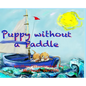 Puppy Without a Paddle - Hardcover