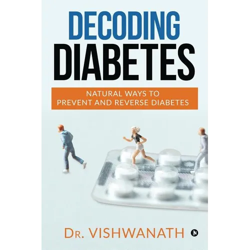 Decoding diabetes: Natural Ways to Prevent and Reverse Diabetes - Paperback