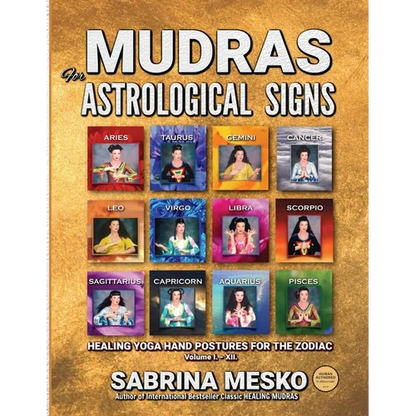 MUDRAS for Astrological Signs: Healing Yoga Hand Postures for the Zodiac Volumes I. - XII. - Paperback