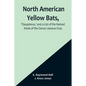 North American Yellow Bats, 'Dasypterus, ' and a List of the Named Kinds of the Genus Lasiurus Gray - Paperback