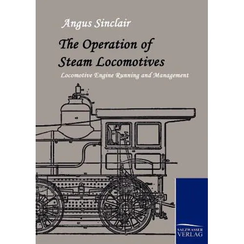 The Operation of Steam Locomotives - Paperback