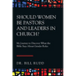 Should Women Be Pastors and Leaders in Church?: My Journey to Discover What the Bible Says About Gender Roles - Paperback
