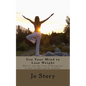 Use Your Mind to Lose Weight: How to Use the Law of Attraction to Lose Weight and Get Healthy. - Paperback
