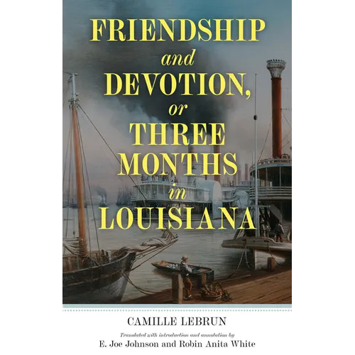 Friendship and Devotion, or Three Months in Louisiana - Paperback