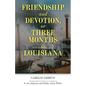Friendship and Devotion, or Three Months in Louisiana - Paperback