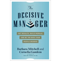 The Decisive Manager: Get Results, Build Morale, and Be the Boss Your People Deserve - Paperback