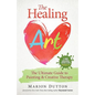 The Healing Art: The Ultimate Guide on Art & Creative Therapy - Paperback