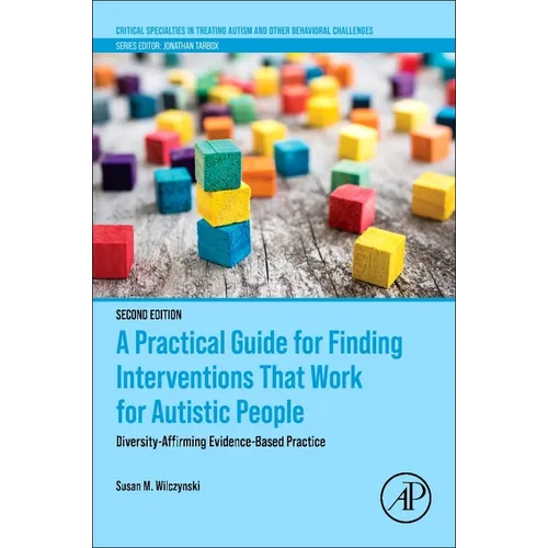 A Practical Guide for Finding Interventions That Work for Autistic People: Diversity-Affirming Evidence-Based Practice - Paperback