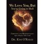 We Love You, But You're Going to Hell: Christians and Homosexuality Agree, Disagree, Take a Look - Paperback
