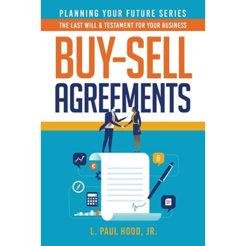 Buy-Sell Agreements: The Last Will & Testament for Your Business - Paperback