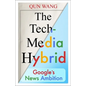 The Tech-Media Hybrid: Google's News Ambition - Paperback
