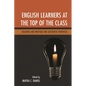 English Learners at the Top of the Class: Reading and Writing for Authentic Purposes - Paperback