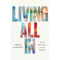 Living All In: How to Show Up for the Life You Want - Paperback