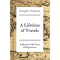A Lifetime of Travels: A Memoir of 60 Years of Experiences - Paperback