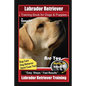 Labrador Retriever Training Book for Dogs & Puppies By BoneUP DOG Training, Dog Care, Dog Behavior, Hand Cues Too! Are You Ready to Bone Up? Easy Step - Paperback