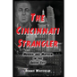 The Cincinnati Strangler: Murder and Mayhem in the Queen City - Paperback