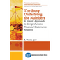 The Story Underlying the Numbers: A Simple Approach to Comprehensive Financial Statements Analysis - Paperback