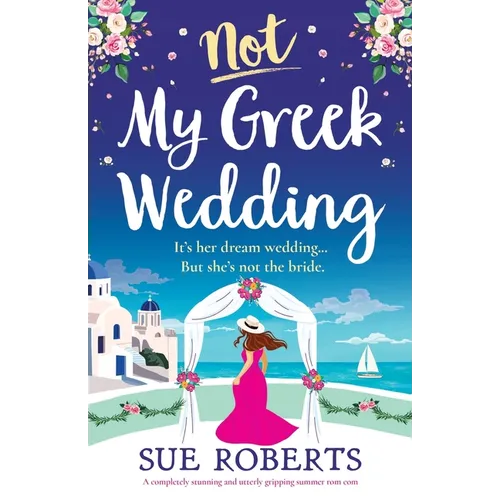 Not My Greek Wedding: A completely stunning and utterly gripping summer rom com - Paperback