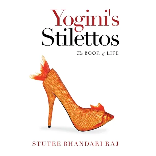 Yogini's Stilettos: The Book of Life - Hardcover