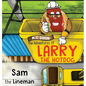 The Adventures of Larry the Hot Dog: Sam the Lineman - Hardcover