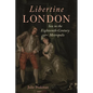 Libertine London: Sex in the Eighteenth-Century Metropolis - Hardcover