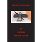 What Eagles Do: eagles, native american, spiritual, american Indian stories - Paperback