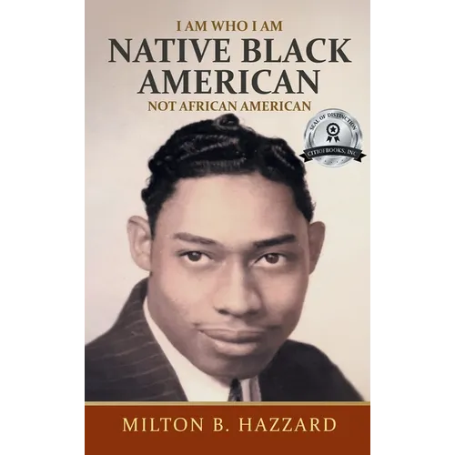 I Am Who I Am: Native Black American - Hardcover