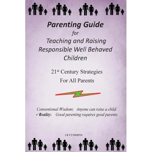 Parenting Guide for Teaching and Raising Responsible Well Behaved Children: A book to teach values and practical positive reinforcement methods, to he - Paperback