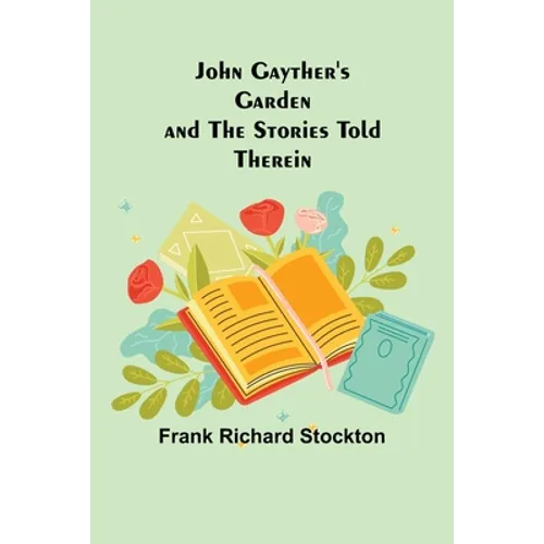 John Gayther's Garden and the Stories Told Therein - Paperback