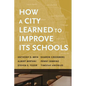 How a City Learned to Improve Its Schools - Paperback