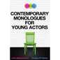 Contemporary Monologues for Young Actors: 54 High-Quality Monologues for Kids & Teens - Paperback