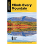 Climb Every Mountain: 46 of the Northeast's 111 Hikes Over 4,000 Feet - Paperback