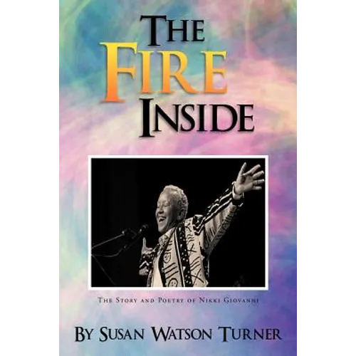 The Fire Inside: The Story and Poetry of Nikki Giovanni - Paperback