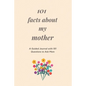 101 Facts About My Mother: A Guided Journal with 101 Questions to Ask Mom - Paperback