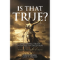 Is That True?: Discerning Truth in an Age of Deception - Paperback