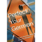 Perfect Your German: How to Avoid the Most Common Mistakes - Paperback