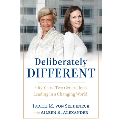 Deliberately Different: Fifty Years. Two Generations. Leading in a Changing World. - Hardcover