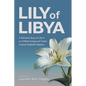 Lily of Libya: A Woman's Story of Life in an Oilfield Compound Under Colonel Gaddafi's Regime - Paperback