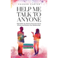 Help Me Talk To Anyone: Eight Skills You Need to Overcome Social Anxiety and Enhance Your Relationships - Hardcover
